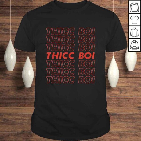 Thicc Boi Thick Boy Funny Dank Meme Gifts For Men Sarcastic TShirt