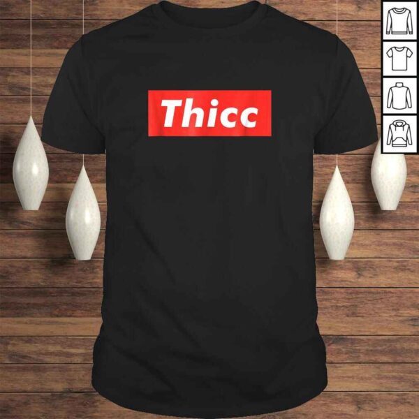 Thicc - Thick Booty Funny Meme Tee Shirt