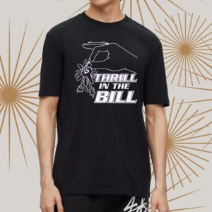 ThrilL the Bill tshirt