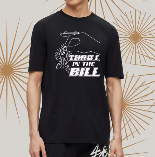 ThrilL the Bill tshirt