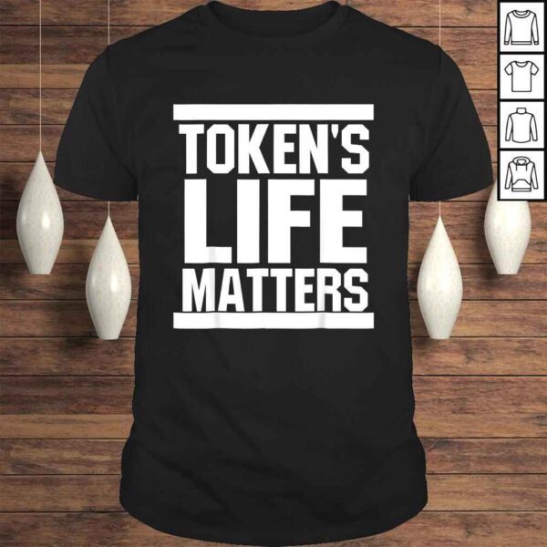 Token's Life Matters TShirt