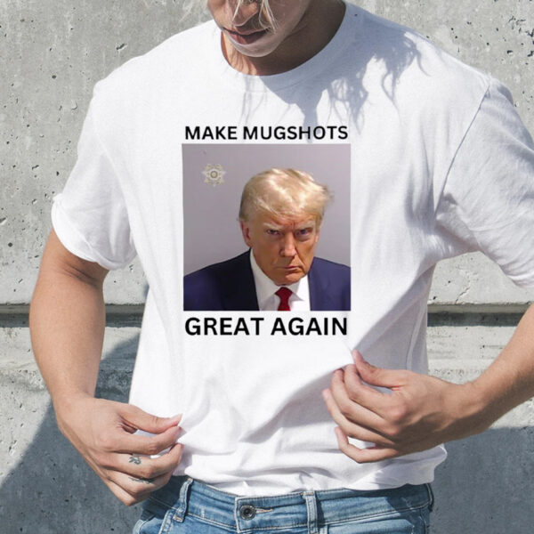 Trump Make Mugshot Great Again T-Shirt