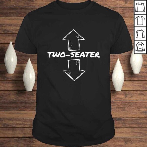 Two Seater Funny Adult Humor Popular Quote Shirt