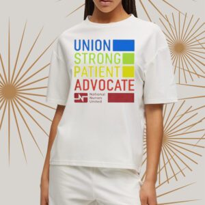 UNION STRONG PATIENT ADVOCATE 2023 SHIRTT