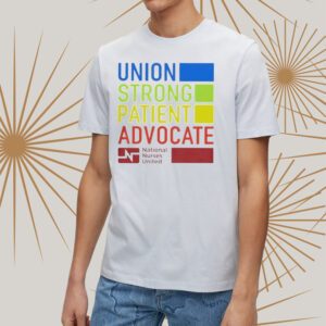 UNION STRONG PATIENT ADVOCATE 2023 TSHIRT