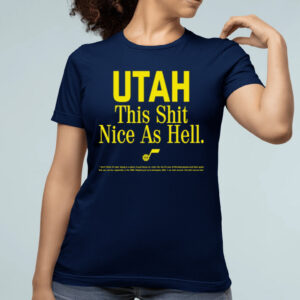 Utah This Shit Nice As Hell Shirt