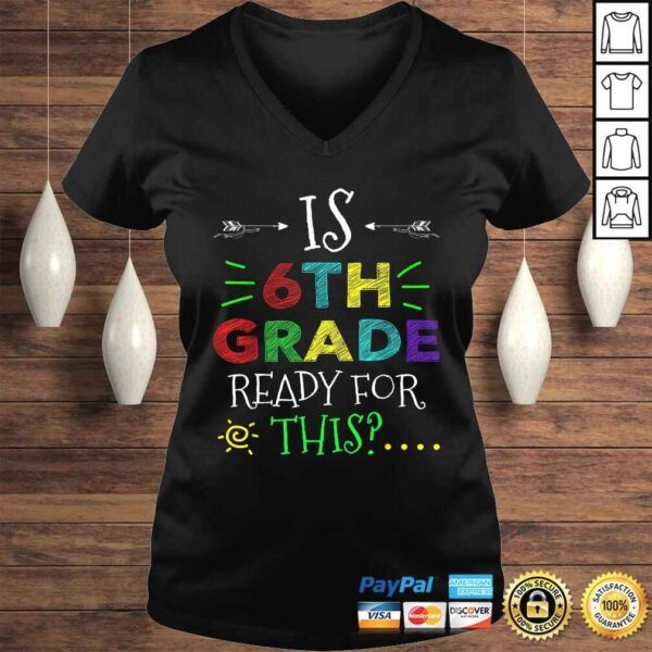 6th Grade Ready For All This Shirt Back To School Gift - Image 2