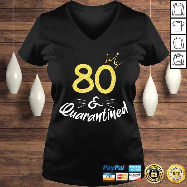 80 And Quarantined 80Th Birthday Queen Shirt - Image 2