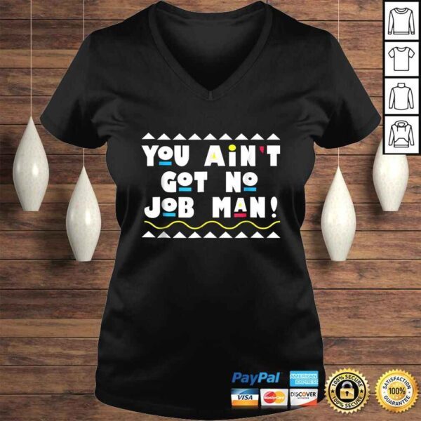 90's You Ain't Got No Job Man! Graphic TShirt - Image 2