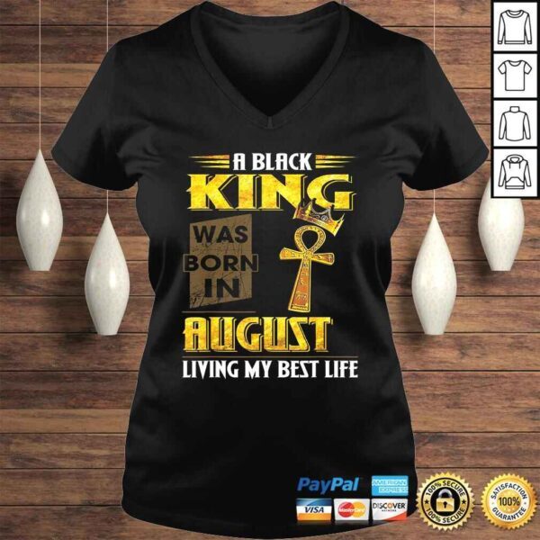 A Black King Was Born In August Living My Best Life V-Neck T-Shirt - Image 2