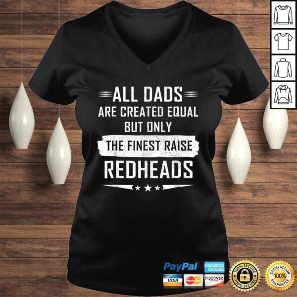 All Dads Are Created Equal But Only Finest Raise Redhead Tee - Image 2