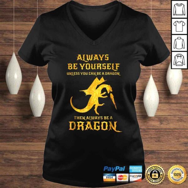 Always Be Yourself Dragon Shirt Gift For Dragon Lovers - Image 2