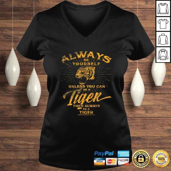 Always Be Yourself Shirt Be A Wild Tiger Love Tigers Gifts - Image 2