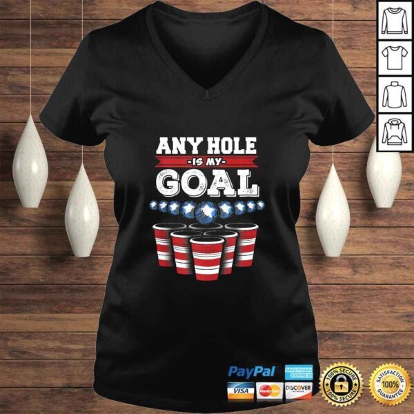 Any Hole is My Goal! Funny Beer Pong TShirt Gift - Image 2