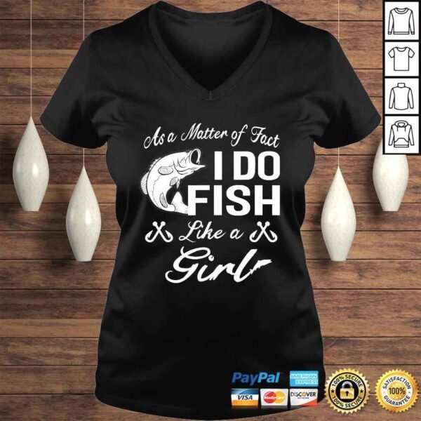 As A Matter of Fact I do FISH Like a GIRL Fishing Shirt - Image 2