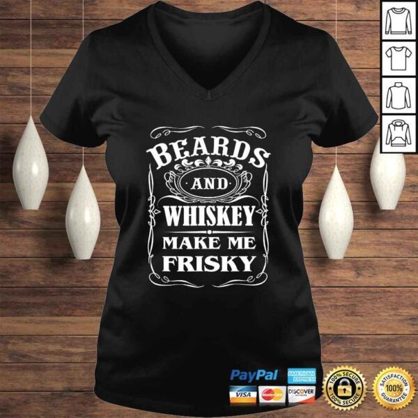 Beards and Whiskey Make Me Frisky Funny Quote TShirt - Image 2