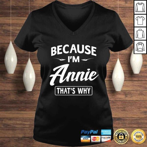 Because I'm Annie Funny Novelty Gifts Name Shirt Women - Image 2