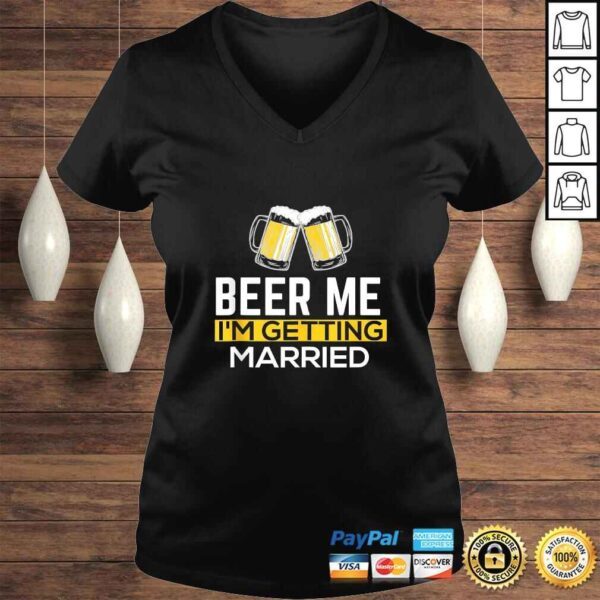 Beer Me Im Getting Married Groom Groomsmen TShirt - Image 2