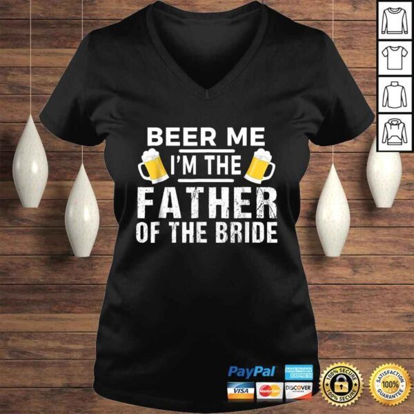 Beer Me I'm The Father of The Bride Shirt Gift Funny Tee - Image 2