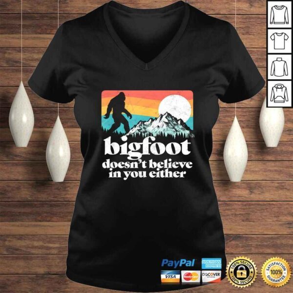 Bigfoot Doesnt Believe in You Either Funny Sasquatch TShirt - Image 2