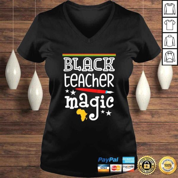 Black Teacher Magic - Black History Month pride teachers Shirt - Image 2