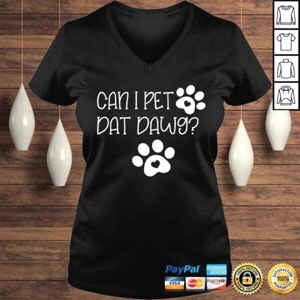 Can I Pet Dat Dawg Shirt - Image 2