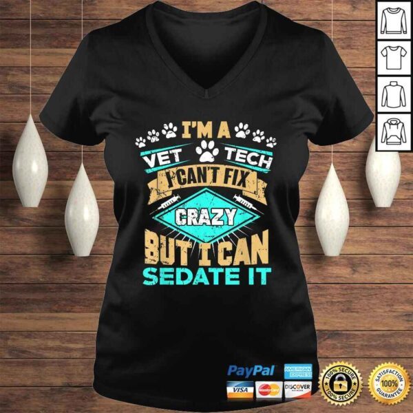 Can't Fix Crazy But I Can Sedate It Funny Vet Tech TShirt - Image 2