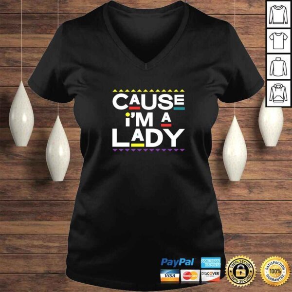 Cause Im A Lady Damn Gina Shirt 90s TV Show Men Funny - Image 2