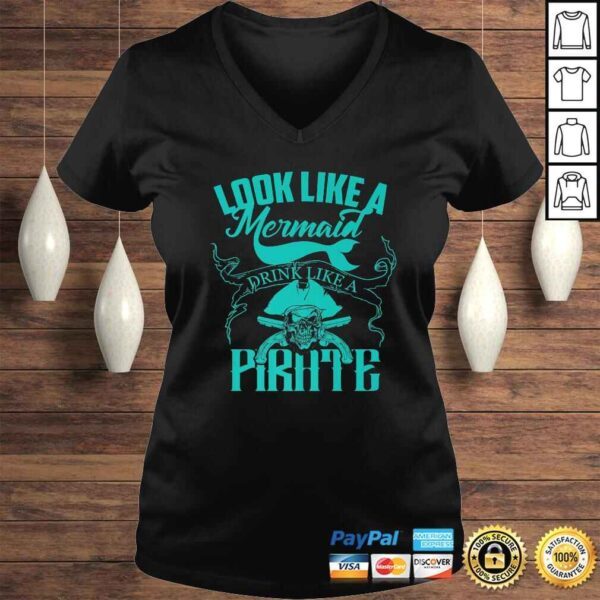 Cute Look Like A Mermaid Drink Like A Pirate Shirt Gift - Image 2