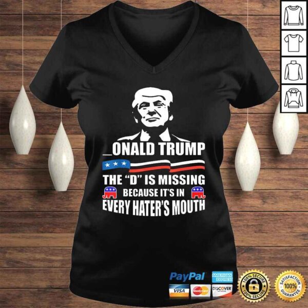 DONALD Trump, the D is missing, Trump supporter TShirt - Image 2