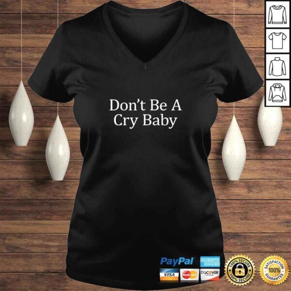 Don't Be A Cry Baby - TShirt - Image 2