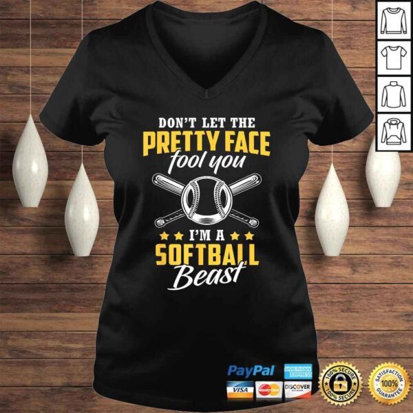 Don't Let The Pretty Face Fool You - I'm A Softball BeasGift Top - Image 2