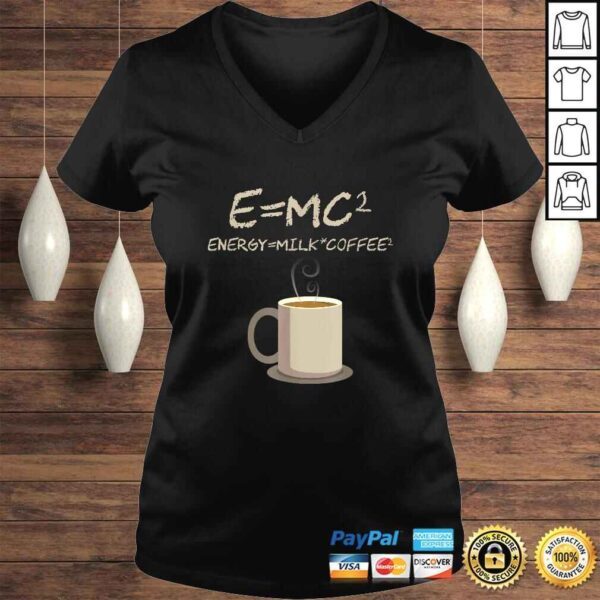 E=MC2 Funny Science Coffee Energy Milk Coffee Shirt - Image 2