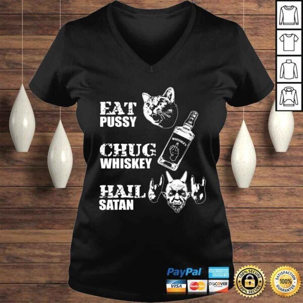 Eat Pussy Chug Whiskey Hail Satan TShirt - Image 2