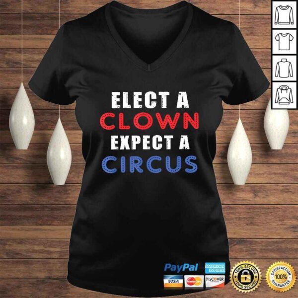 Elect A Clown Expect A Circus Design Anti Trump Shirt - Image 2