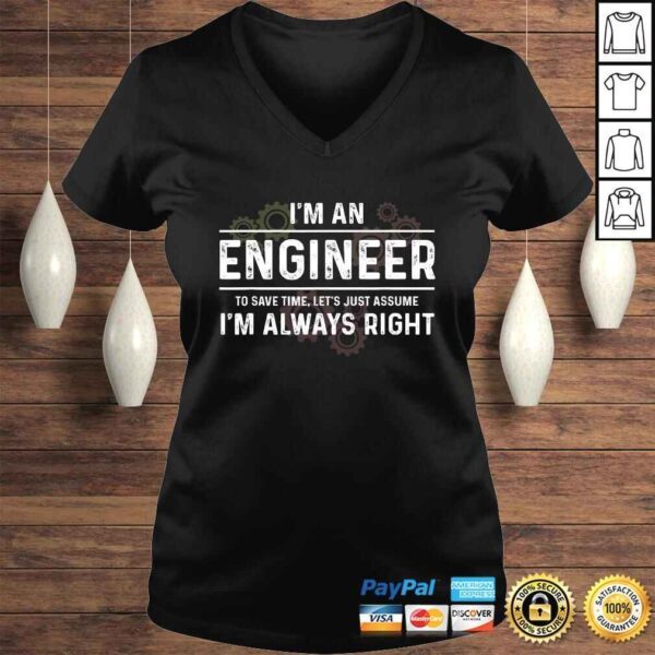 Engineer - Just Assume I'm Always RighTShirt - Image 2