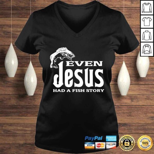 Even Jesus Had A Fishing Story - Shirt Christians That Fish - Image 2