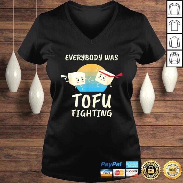 Everybody Tofu Fighting I Tofu Vegan Meatless Vegetarian Gift Top - Image 2