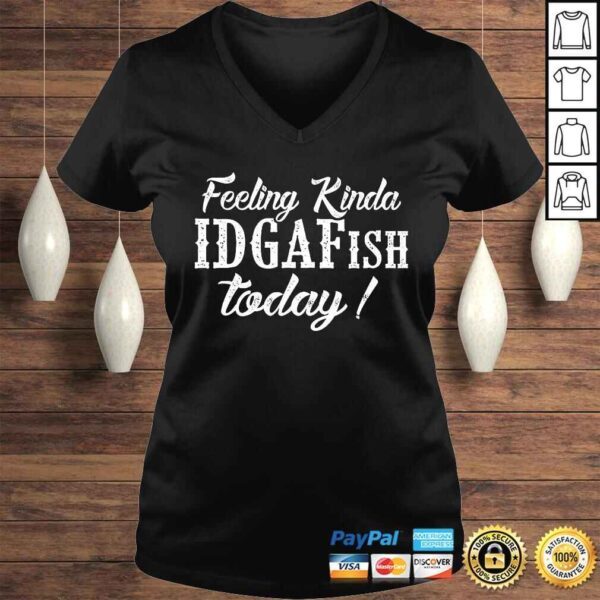 Feeling Kinda IDGAFish Today T-shirt - Image 2