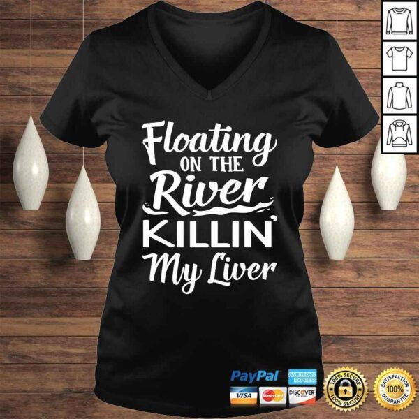 Floating On The River Killin My Liver Funny Drinking TShirt - Image 2