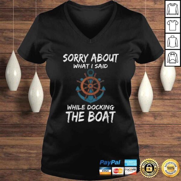 Funny Boating Shirt Sorry About What I Said Docking Boat - Image 2