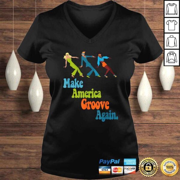 Funny Disco Dancers 1970s Make America Groove Again Groovy Style Shirt - Image 2