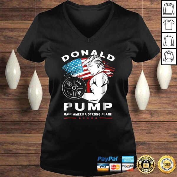 Funny Donald Pump Make America Strong Again TShirt - Image 2