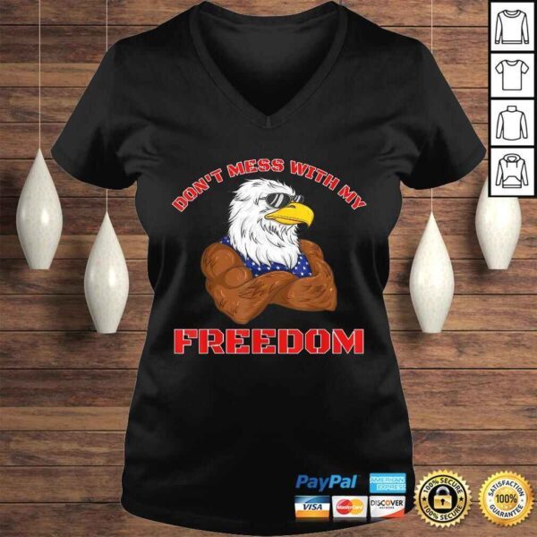 Funny Don't Mess With My Freedom USA Eagle Patriotic 4th of July TShirt - Image 2