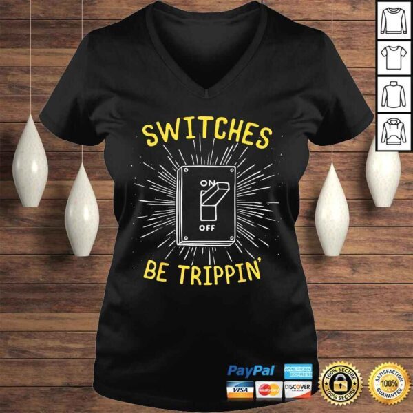 Funny Electrician Shirt - Switches Be Trippin - Image 2