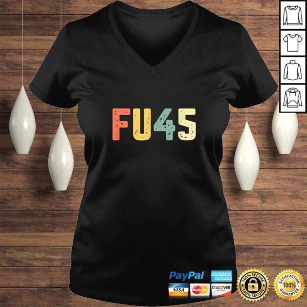 Funny FU45 Shirt Anti Trump F You Resist ProtesShirt - Image 2