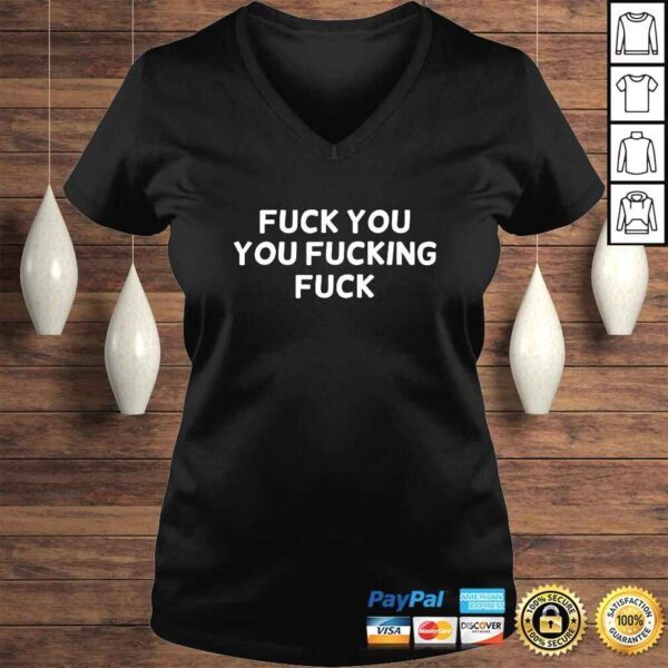 Funny Fuck You You Fucking Fuck Shirt Joke Sarcastic Tee - Image 2