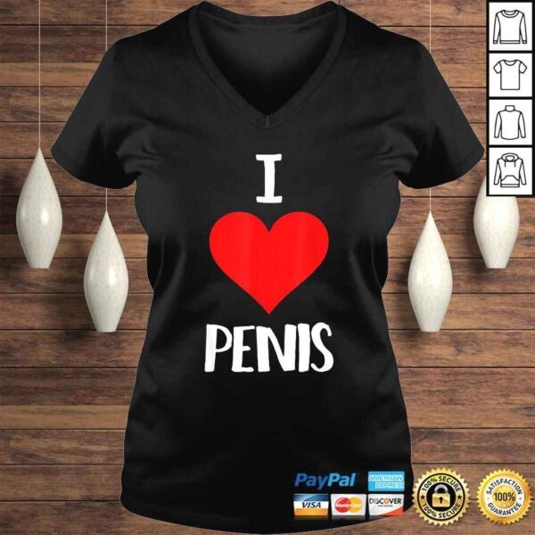 Funny I Love Penis Dick Pic Sex Tee T-Shirt - Image 2