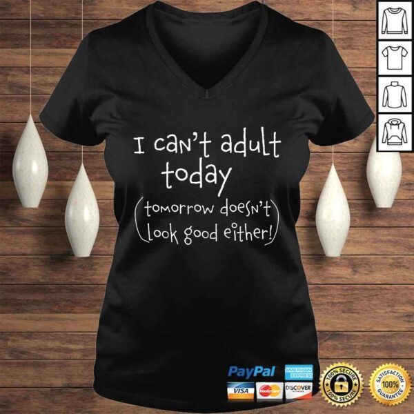 Funny I cant adult today  funny TShirt - Image 2