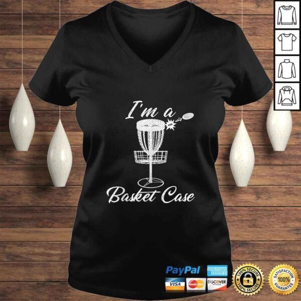 Funny I'M A BASKET CASE Disc Golf Frolf Funny Shirt - Image 2